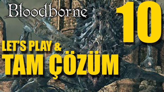 Bloodborne - Tam Çözüm Bölüm 10 (Amygdala) Bloodborne - Tam Çözüm Bölüm 10 (Amygdala)