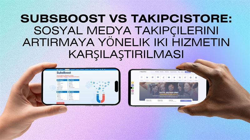 SubsBoost Vs TakipciStore: Sosyal medya takipçilerini artırmaya yönelik iki hizmet - 1 SubsBoost Vs TakipciStore: Sosyal medya takipçilerini artırmaya yönelik iki hizmet - 1