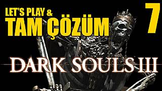 Dark Souls III - Tam Çözüm Bölüm 7