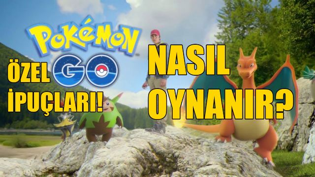 Pokemon GO Nasıl Oynanır? Önemli İpuçları! Pokemon GO Nasıl Oynanır? Önemli İpuçları!