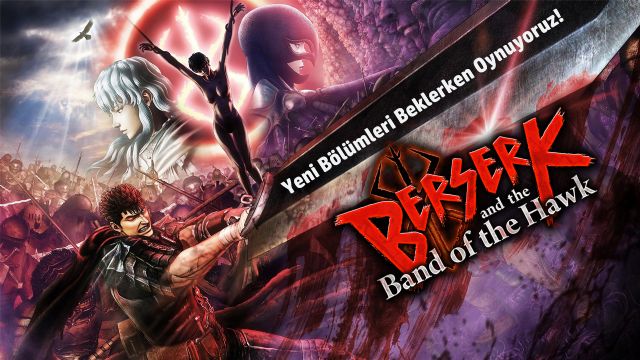 Berserk'in yeni oyununa göz atıyoruz Berserk'in yeni oyununa göz atıyoruz