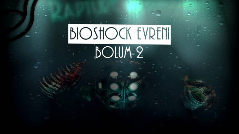 Bioshock Evreni: Bölüm 2 - Deniz fenerine ilk adım Bioshock Evreni: Bölüm 2 - Deniz fenerine ilk adım