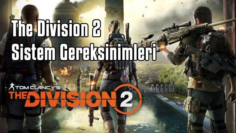 The Division 2 sistem gereksinimleri neler? İşte The Division 2 sistem gereksinimleri The Division 2 sistem gereksinimleri neler? İşte The Division 2 sistem gereksinimleri
