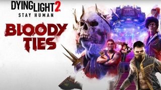 Dying Light 2: Bloody Ties DLC detayları açıklandı