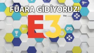 E3 2019 fuarına gidiyoruz!