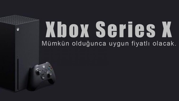 'Xbox Series X mümkün olduğunca uygun fiyatlı olacak' 'Xbox Series X mümkün olduğunca uygun fiyatlı olacak'