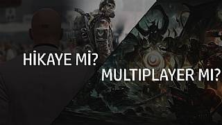 Hikaye ve multiplayer modları üzerine..