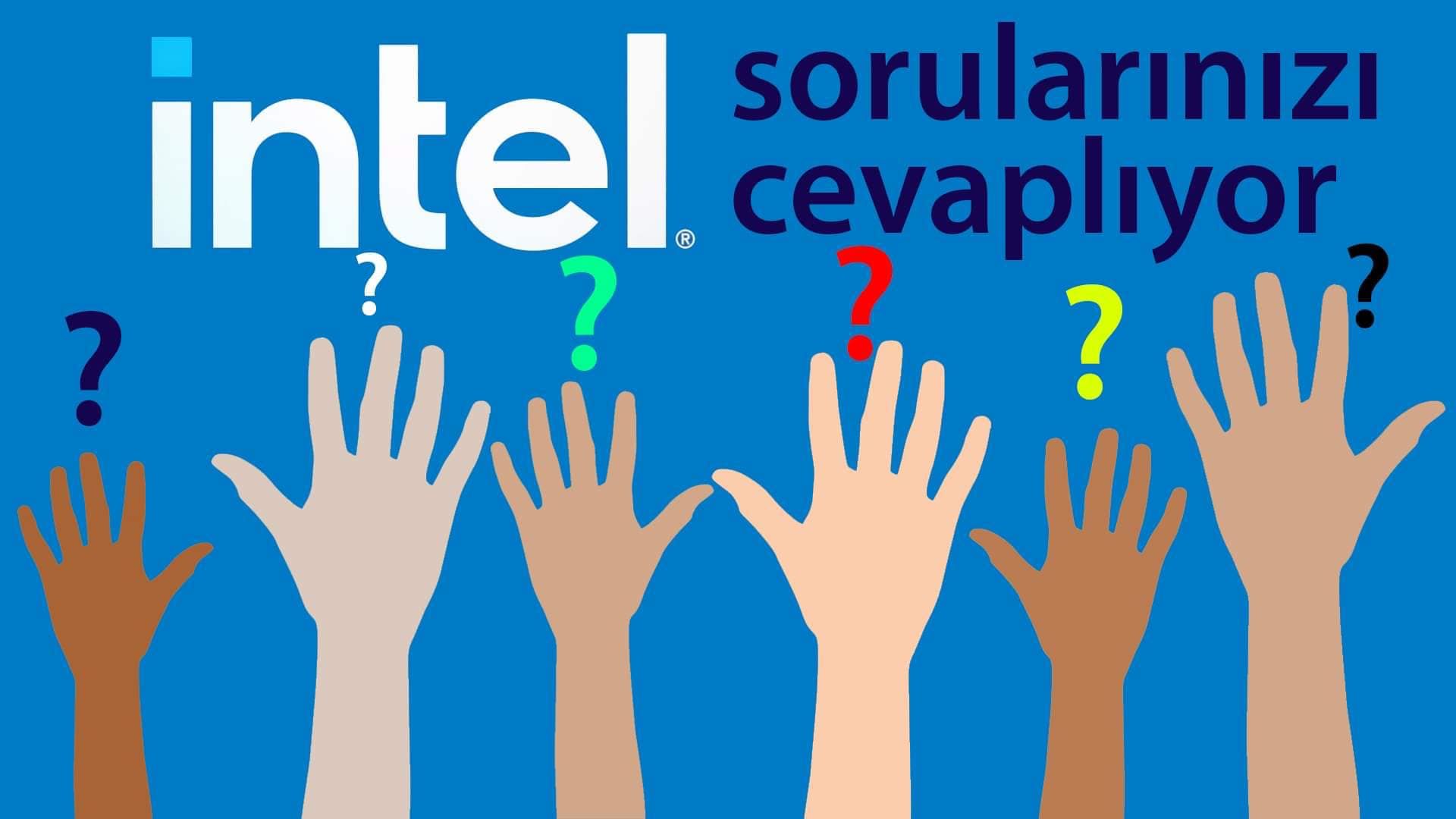 Intel'e ne sormak istersiniz? Intel'e ne sormak istersiniz?