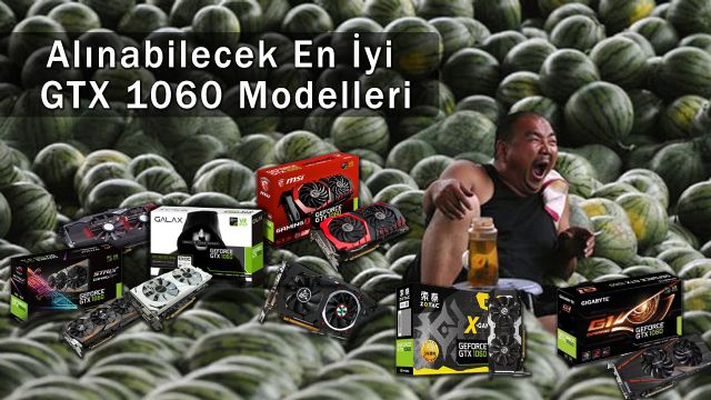Alınabilecek en iyi GTX 1060 Modelleri Alınabilecek en iyi GTX 1060 Modelleri