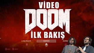 DOOM OYNADIK! VİDEO İLK BAKIŞ (18+)