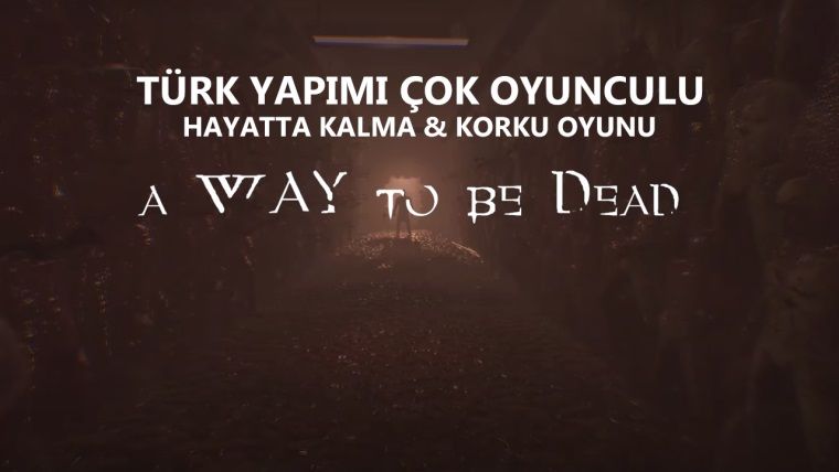 A Way To Be Dead, Türk yapımı hayatta kalma korku oyunu A Way To Be Dead, Türk yapımı hayatta kalma korku oyunu