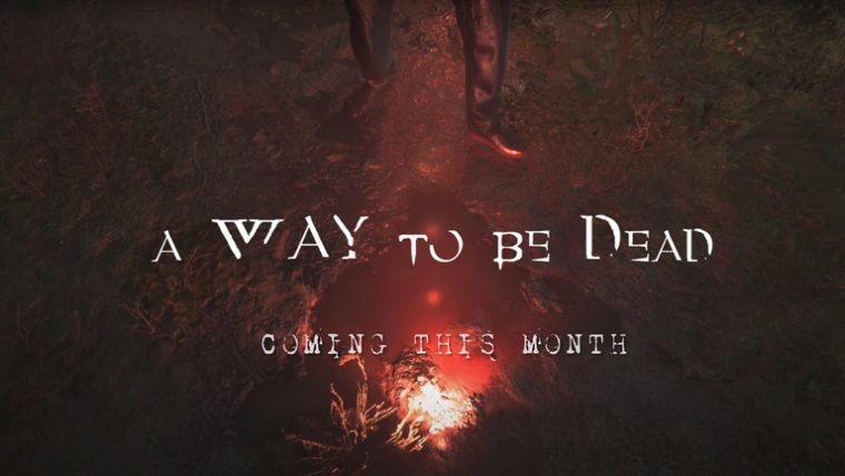 Türk oyunu 'A Way To Be Dead' bu ay çıkıyor Türk oyunu 'A Way To Be Dead' bu ay çıkıyor
