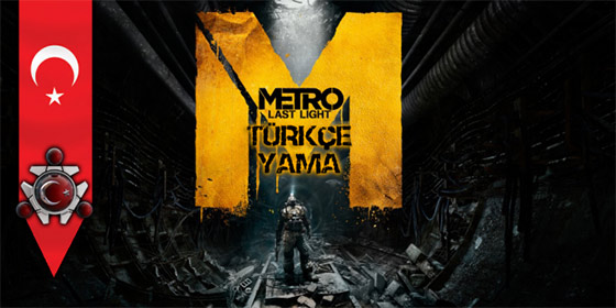 Metro Last Light artık Türkçe! Metro Last Light artık Türkçe!