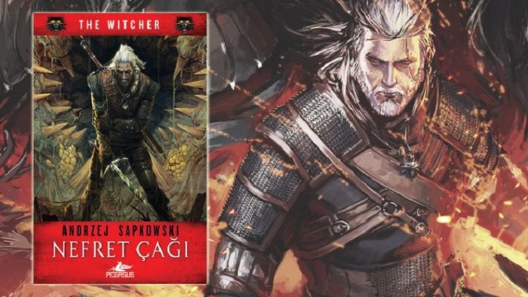 Witcher serisinin 4.kitabı Nefret Çağı, Türkçe olarak geliyor Witcher serisinin 4.kitabı Nefret Çağı, Türkçe olarak geliyor