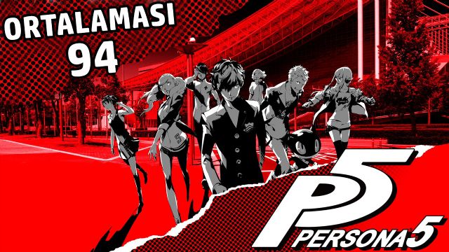 Ortalaması 94 olan Persona 5 nasıl bir oyun? Ortalaması 94 olan Persona 5 nasıl bir oyun?