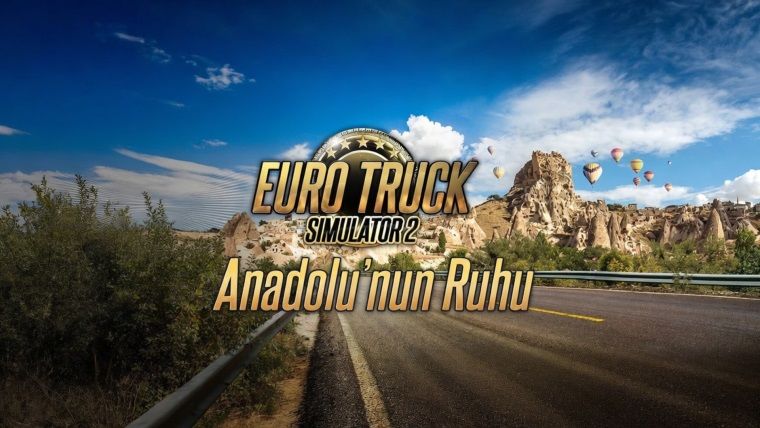 Euro Truck Simulator 2 Anadolu'nun Ruhu DLC'si Duyuruldu Euro Truck Simulator 2 Anadolu'nun Ruhu DLC'si Duyuruldu