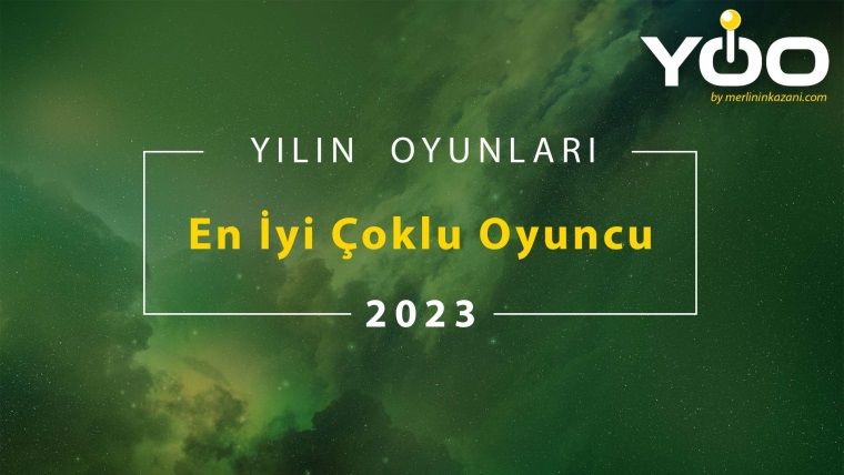 2023'ün En İyi Çoklu Oyuncu Yapımı 2023'ün En İyi Çoklu Oyuncu Yapımı